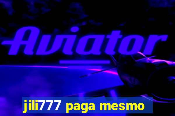 jili777 paga mesmo